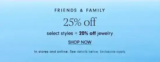 Friends & Family! Get 25% off