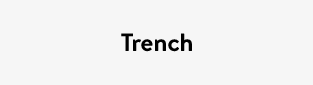 Trench