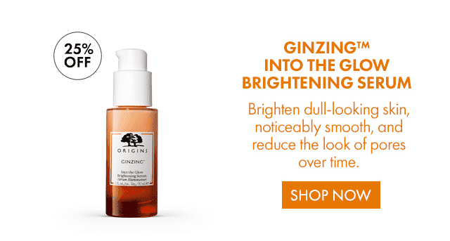 25% OFF | GINZING™ INTO THE GLOW BRIGHTENING SERUM | Brighten dull-looking skin, noticeably smooth, and reduce the look of pores over time. | SHOP NOW
