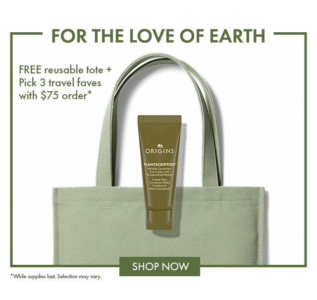 FOR THE LOVE OF EARTH | FREE reusable tote + Pick 3 travel faves with \\$75 order* *While supplies last. Selection may vary. SHOP NOW