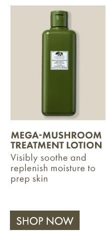 Mega-Mushroom Treatment Lotion | Visibly soothe and replenish moisture to prep skin | Shop Now