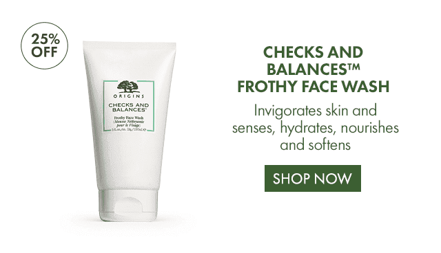 25% OFF | CHECKS AND BALANCES™ Frothy Face Wash | Invigorates skin and senses, hydrates, nourishes and softens | SHOP NOW