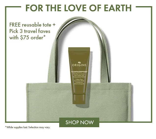 FOR THE LOVE OF EARTH | FREE reusable tote + Pick 3 travel faves* with \\$75 order | SHOP NOW | *While supplies last. Selection may vary.