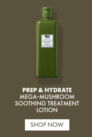 Prep & Hydrate | Mega-Mushroom Soothing Treatment Lotion | SHOP NOW