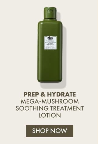 Prep & Hydrate | Mega-Mushroom Soothing Treatment Lotion | SHOP NOW