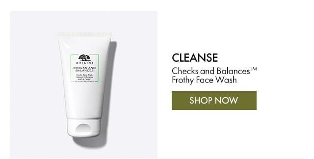 CLEANSE | Checks and BalancesTM Frothy Face Wash | SHOP NOW