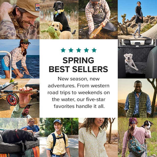 Spring Best Sellers ☆☆☆☆☆ New season, new adventures. From western road trips to weekends on the water, our five-star favorites handle it all.