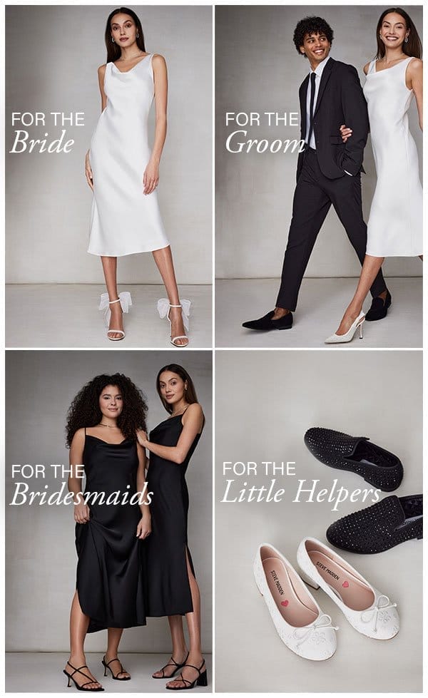 For the bride, for the groom, for the bridesmaids, for the little helpers