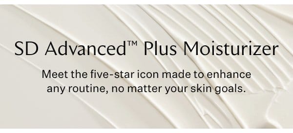 Meet Our Icon: SD Advanced™ Plus Intensive Moisturizer