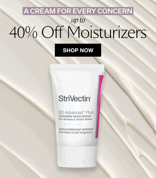 Shop Now - Get Up To 40% Off Moisturizers
