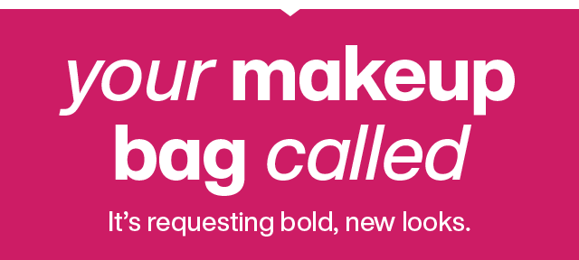 Your makeup bag called. It's requesting bold, new looks.