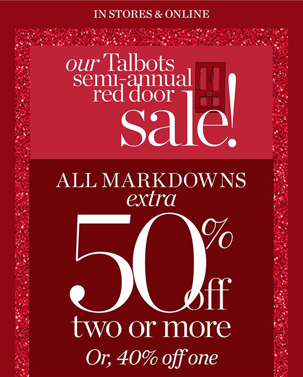 Our Talbots Semi-Annual Red Door Sale! All Markdowns Extra 50% off two or more. Or, 40% off one | Shop Sale