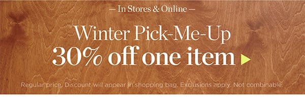 30% off one item (regular price) | Shop Now