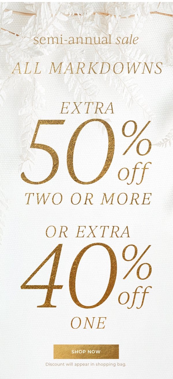 All markdowns extra 50% off two or more or extra 40% off one | Shop Now