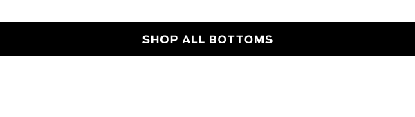 Shop Bottoms >