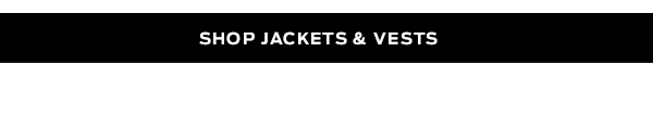Shop Jackets & Vests >