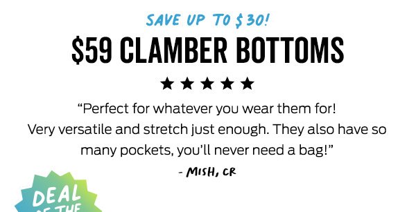 Deal of the Day! \\$59 Clamber Bottoms >