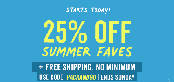 Shop 25% Off Summer Faves + Free Shipping No Minimum With Code: PACKANDGO >