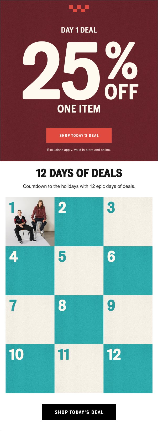Day 1 Deal: 25% off one item. SHOP TODAY'S DEAL.