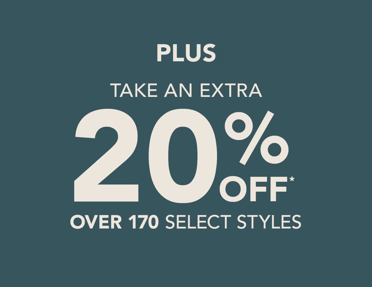 Take an extra 20% Off* Select Styles