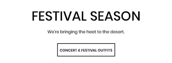 Festival Season. We're bringing the heat to the desert. Concert & Festival Outfits.