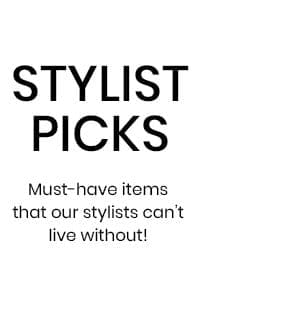 Stylist Picks: Must-have items that our stylists can't live without.