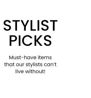 Stylist Picks: Must-have items that our stylists can't live without.