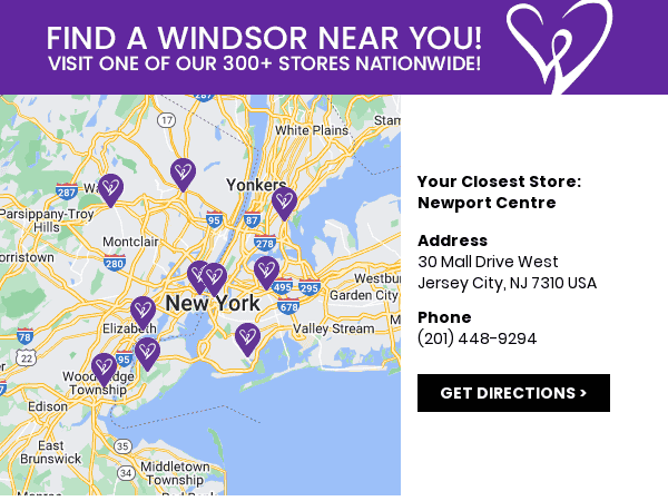 Visit your nearest Windsor store location
