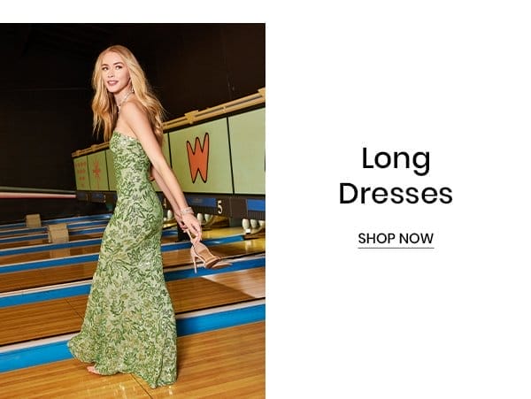 Long Dresses. Shop Now.