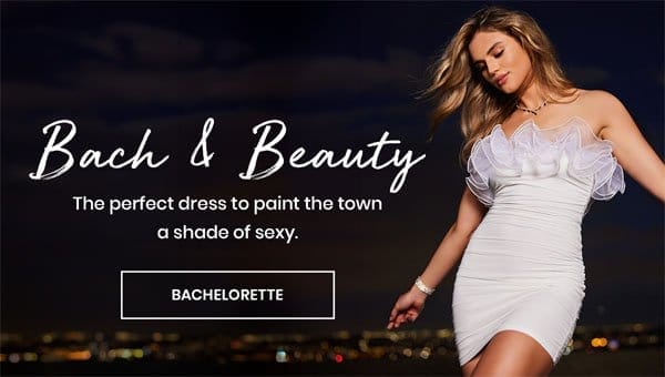 Bach & Beauty: The perfect dress to paint the town a shade of sexy. Bachelorette. Banner