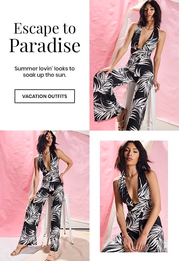 Escape to Paradise. Summer Loving looks to soak up the sun. Vacation Outfits