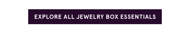 Explore All Jewelry Box Essentials >