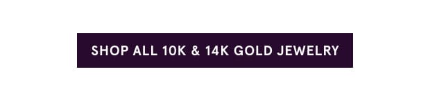 Shop All 10K & 14K Gold Jewelry >