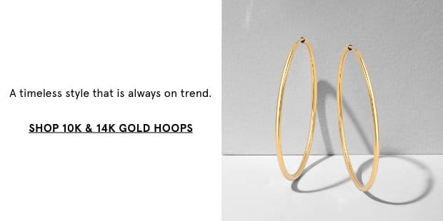 Shop 10K & 14K Gold Hoops >