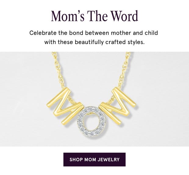 Shop Mom Jewelry >