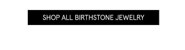 Shop All Birthstone Jewelry >