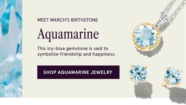 Shop Aquamarine Jewelry >