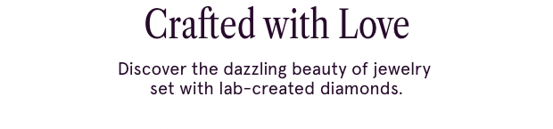 Learn More About Lab-Created Diamonds >