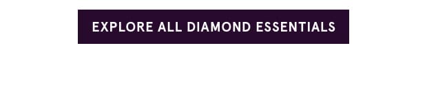 Explore All Diamond Essentials >