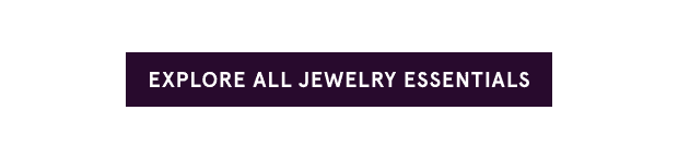 Explore All Jewelry Essentials >