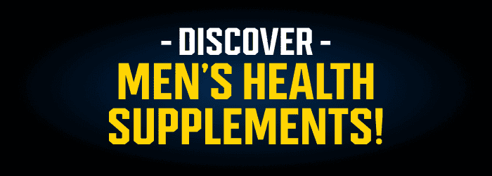 DISCOVER MEN'S HEALTH SUPPLEMENTS!