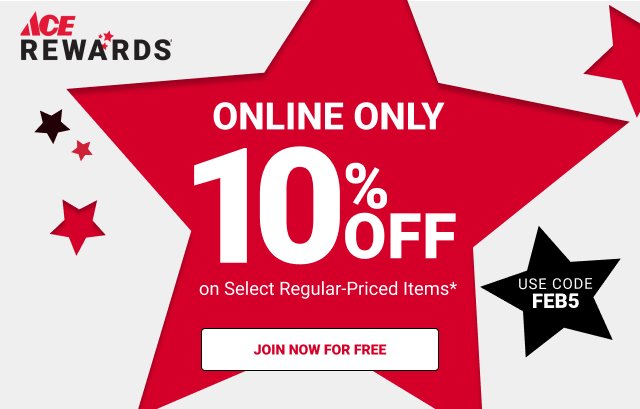 ONLINE ONLY 10% off on Select Items for Ace Rewards Members Use Code JAN15 JOIN NOW FOR FREE