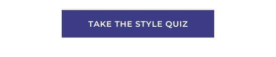 TAKE THE STYLE QUIZ