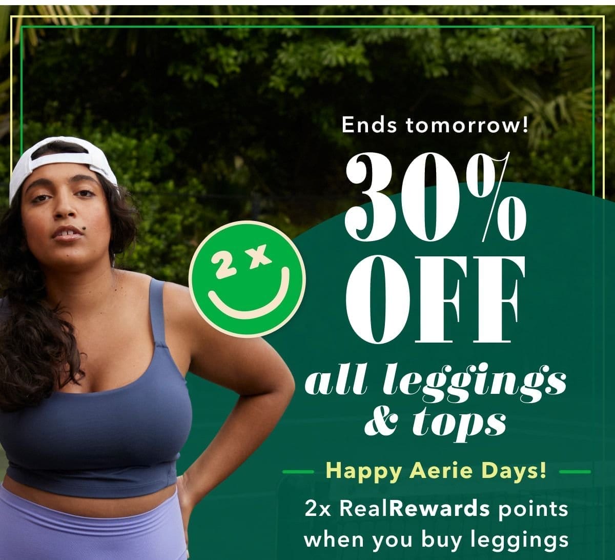 Ends tomorrow! 30% off all leggings & tops | Happy Aerie Days! 2x RealRewards points when you buy leggings