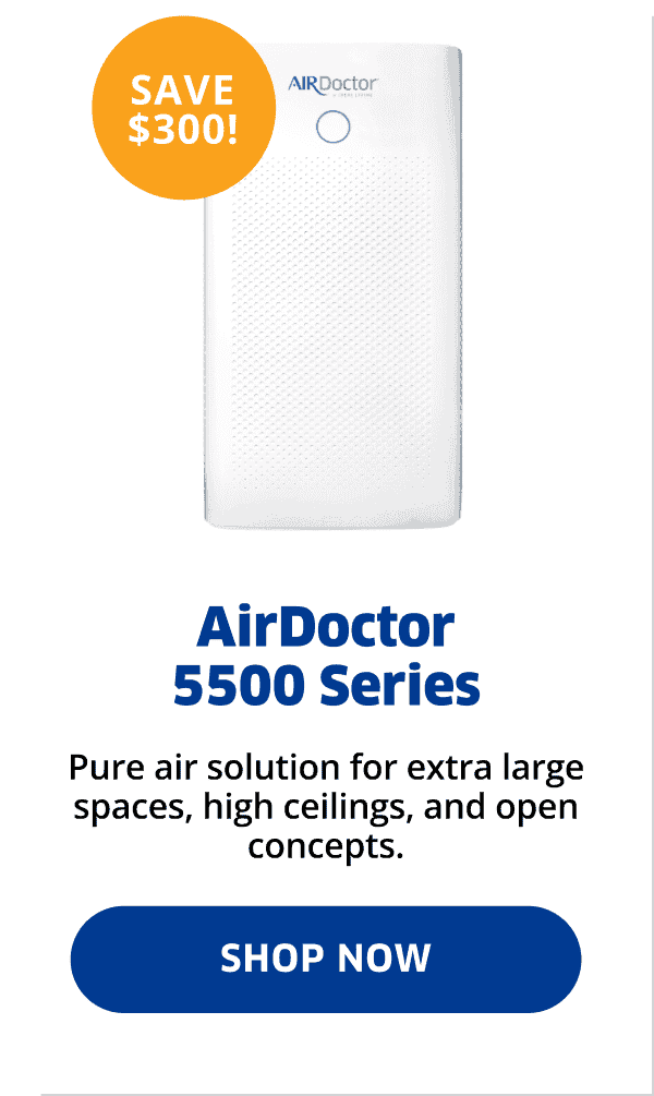 Save \\$300! | AirDoctor 5500 Series | Shop Now