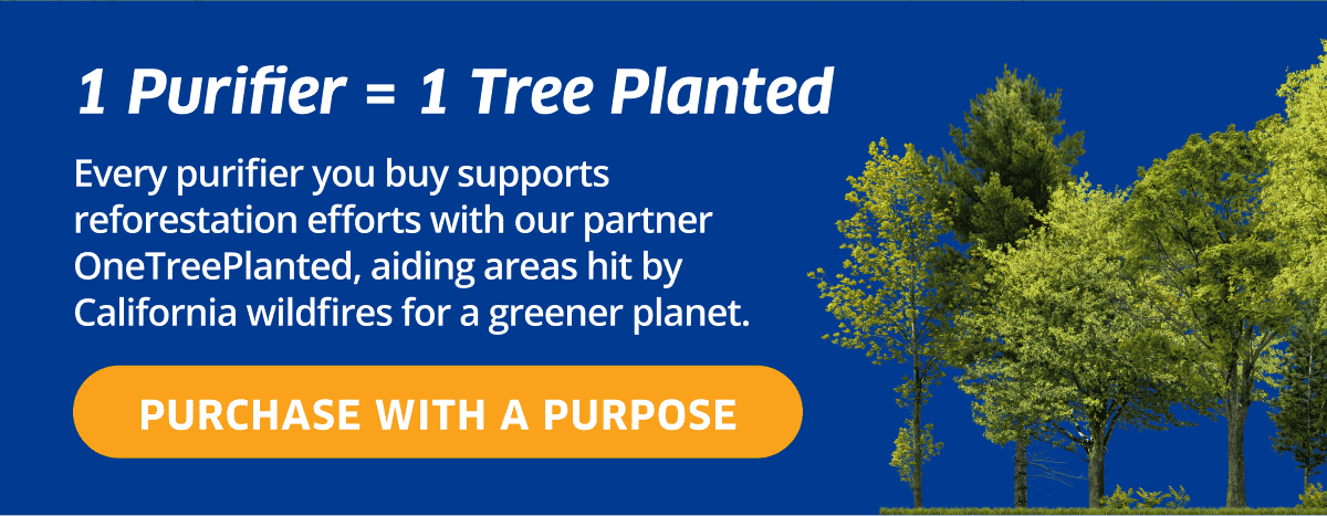 1 Purifier = 1 Tree Planted | Purchase With A Purpose