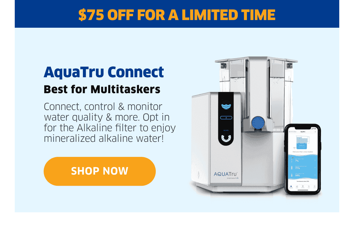 AquaTru Connect Best for Multitaskers | Shop Now