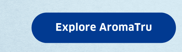 Explore AromaTru