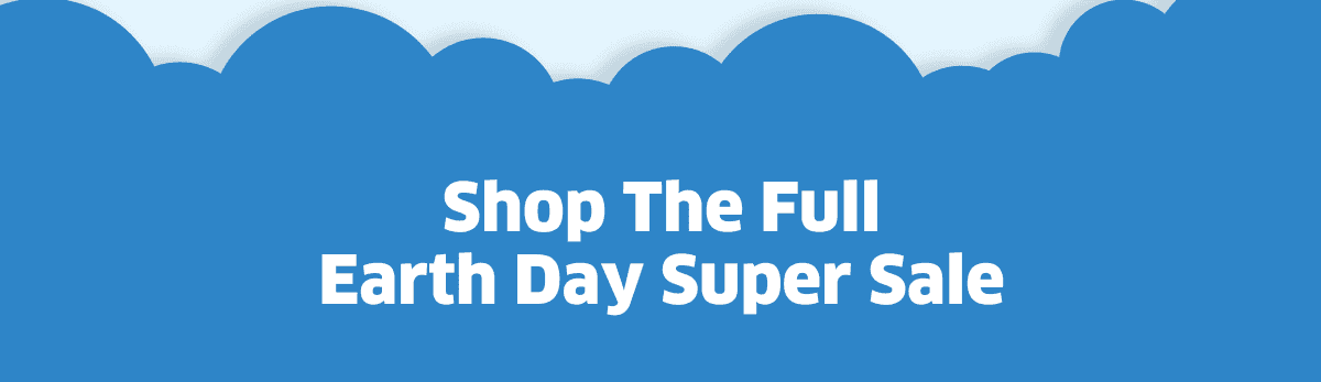 Shop The Full Earth Day Super Sale