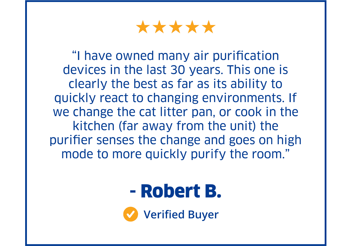 “I have owned many air purification devices in the last 30 years..." - Robert Berner Verify Buyer